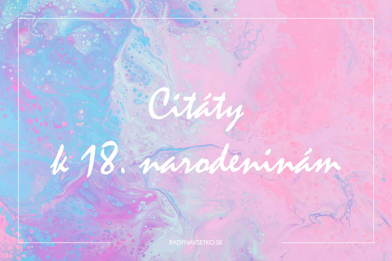 citáty k 18. narodeninám